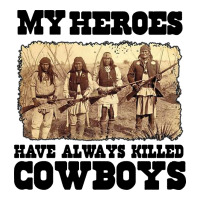 my heroes have always killed cowboys retro | Teevron