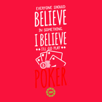 Poker Card Player Believe In Something Classic Tee | Teevron