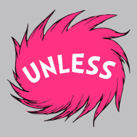 Unless   Lorax Classic Tee | Teevron