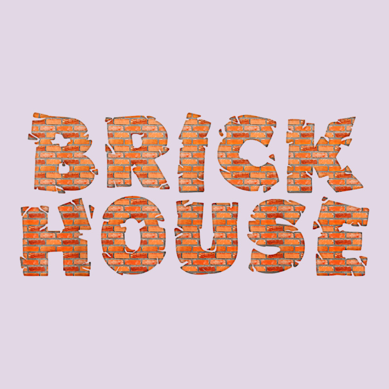 Brick House Funny T Shirt Classic Tee by linhVisuals | Teevron