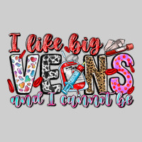 I Like Big Veins And Cannot Be Premium Tee | Teevron