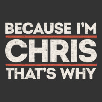 because i'm chris that's why sarcastic birthday gifts for chris funny | Teevron