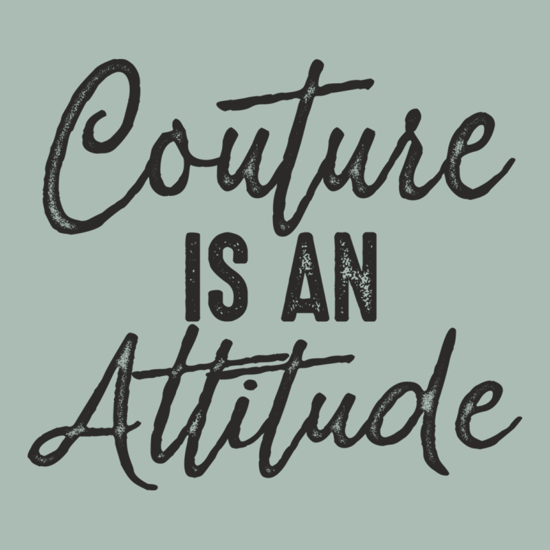 Couture Is An Attitude Inspirational Fashion Quote Cute Lettering Text Classic Tee by linhVisuals | Teevron