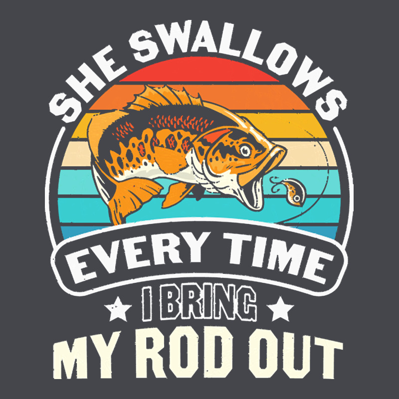 She Swallows Every Time I Bring My Rod T  Shirt She Swallows Every Tim Classic Tee by linhVisuals | Teevron