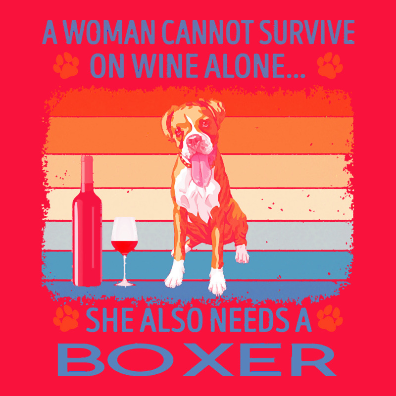 Boxer T  Shirt A Woman Cannot Survive On Wine Alone She Also Needs Box Classic Tee by linhVisuals | Teevron