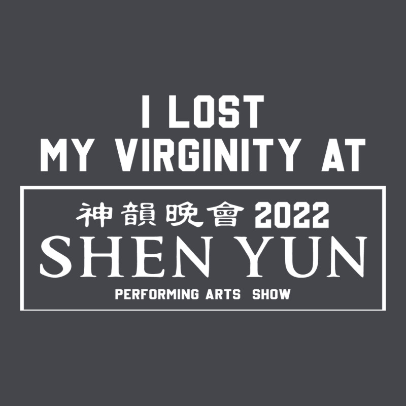 I Lost My Virginity At Shen Yun 2022   T Shirt Classic Tee by linhVisuals | Teevron