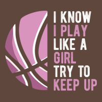 I Know I Play Basketball Like A Girl Try To Keep Up Funny Gift For Gir Classic Tee | Teevron