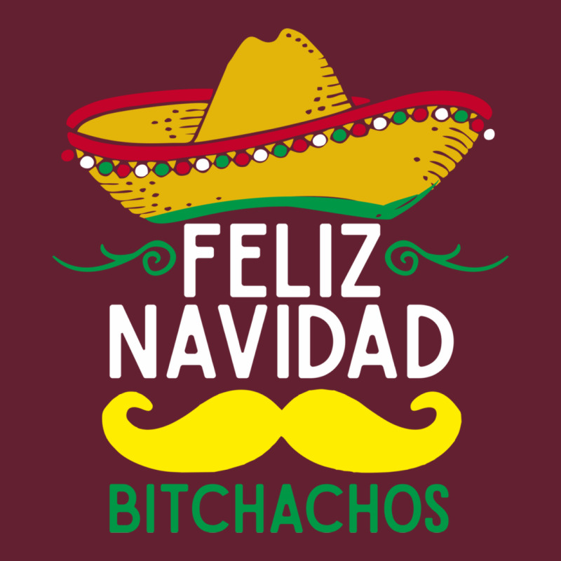 Mexicans Say Feliz Navidad Bitchahos Funny Merry Christmas Sombrero Classic Tee by linhVisuals | Teevron