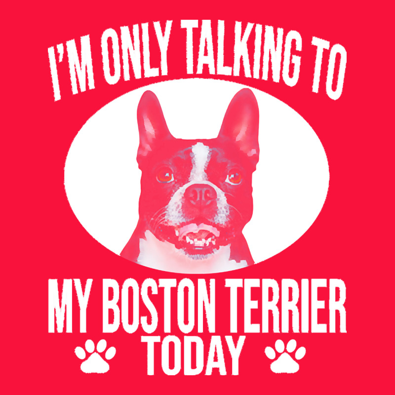 Boston Terrier T  Shirtfunny Boston Terrier Dog Gift I M Only Talking Classic Tee by linhVisuals | Teevron
