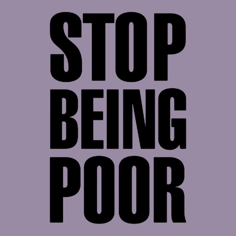 Stop Being Poor Classic Tee by linhVisuals | Teevron