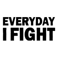 everyday i fight | Teevron