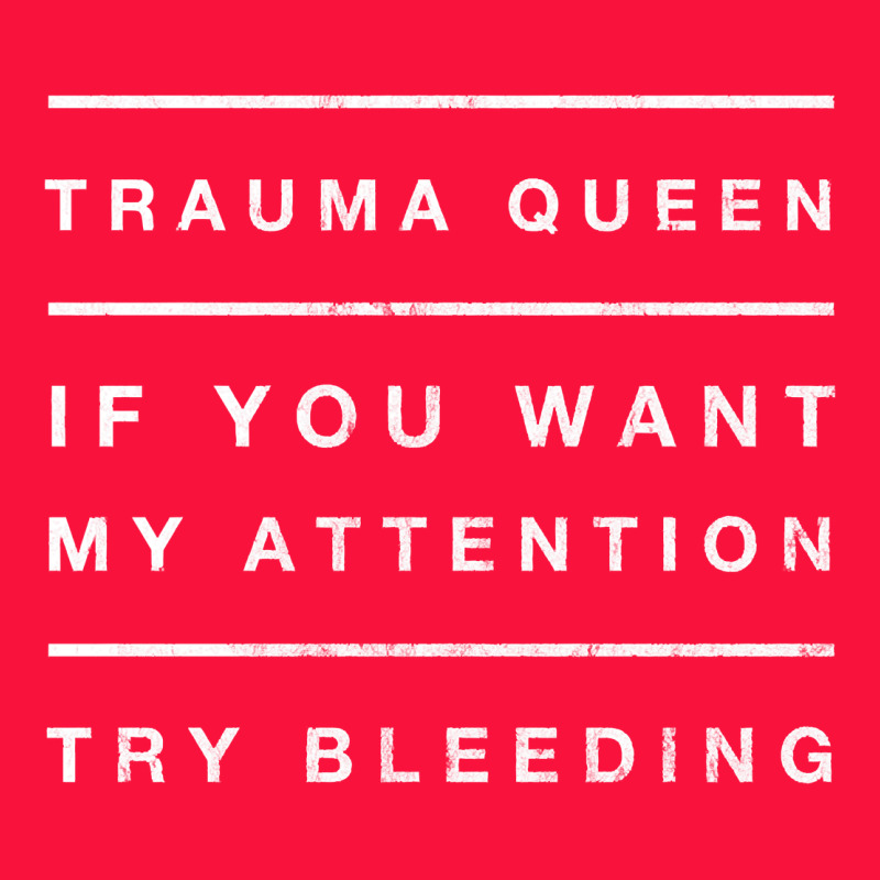 Emt Hoodie Funny Trauma Queen Attention Bleeding Fun Gift Classic Tee by linhVisuals | Teevron