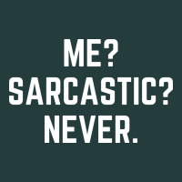 Me? Sarcastic? Never - Funny Sayings Classic Tee | Teevron