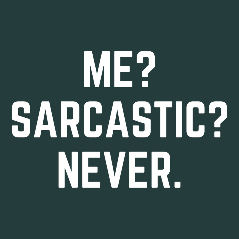 Me? Sarcastic? Never - Funny Sayings Classic Tee by linhVisuals | Teevron