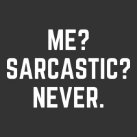 Me? sarcastic? never - funny sayings | Teevron