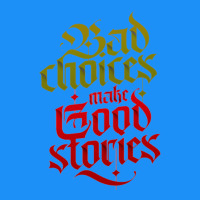 Bad Choices Make Good Stories Classic Tee | Teevron