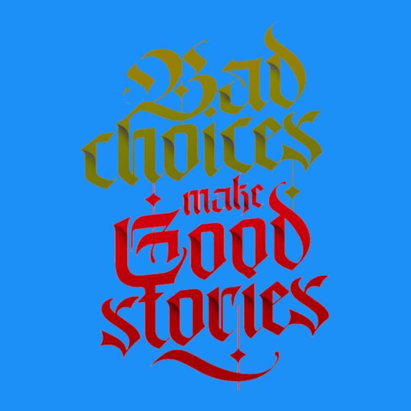 Bad Choices Make Good Stories Classic Tee by linhVisuals | Teevron