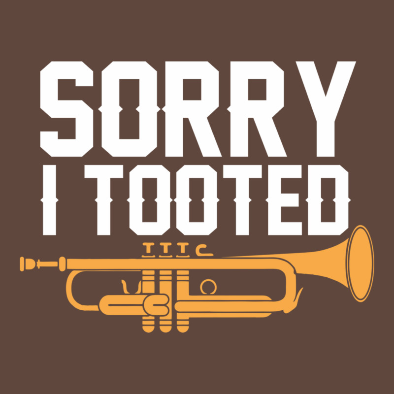 Sorry I Tooted Funny Trumpet Player Pun Gift Sarcastic Humor Quote Classic Tee by linhVisuals | Teevron