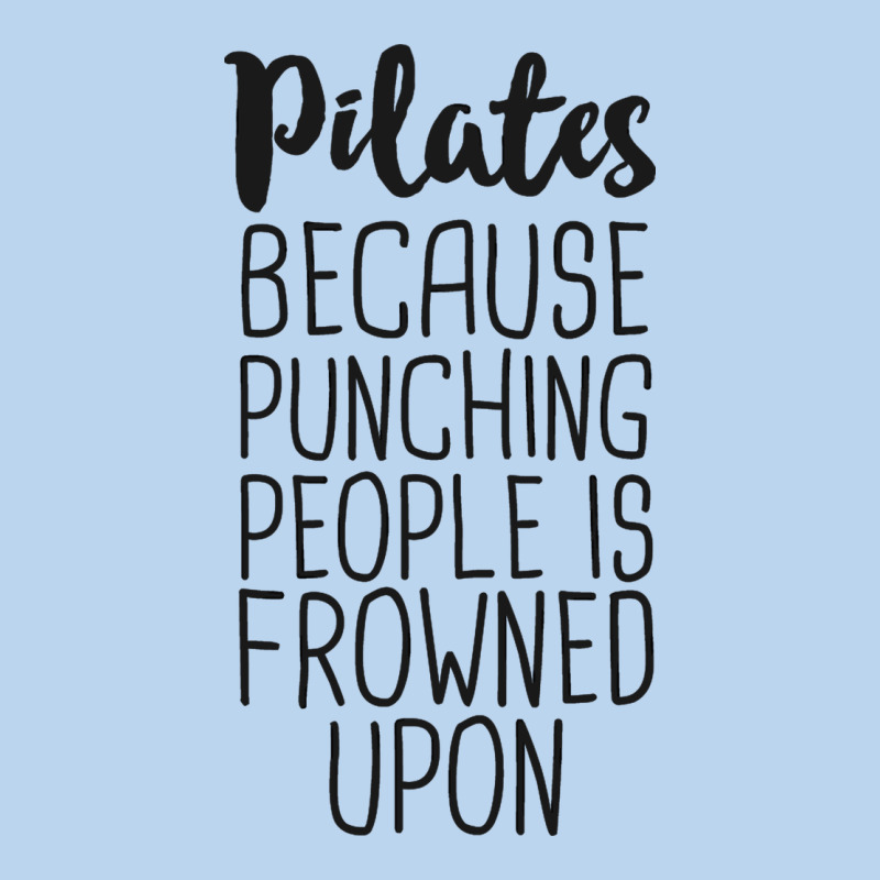 Pilates Because Punching People Is Frowned Upon T Shirt Classic Tee by linhVisuals | Teevron