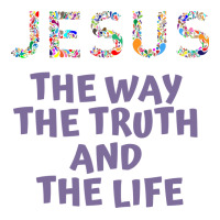 jesus the way the truth and the life new | Teevron
