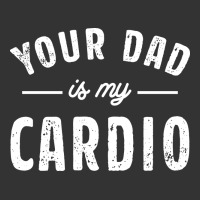Your Dad Is My Cardio | Teevron