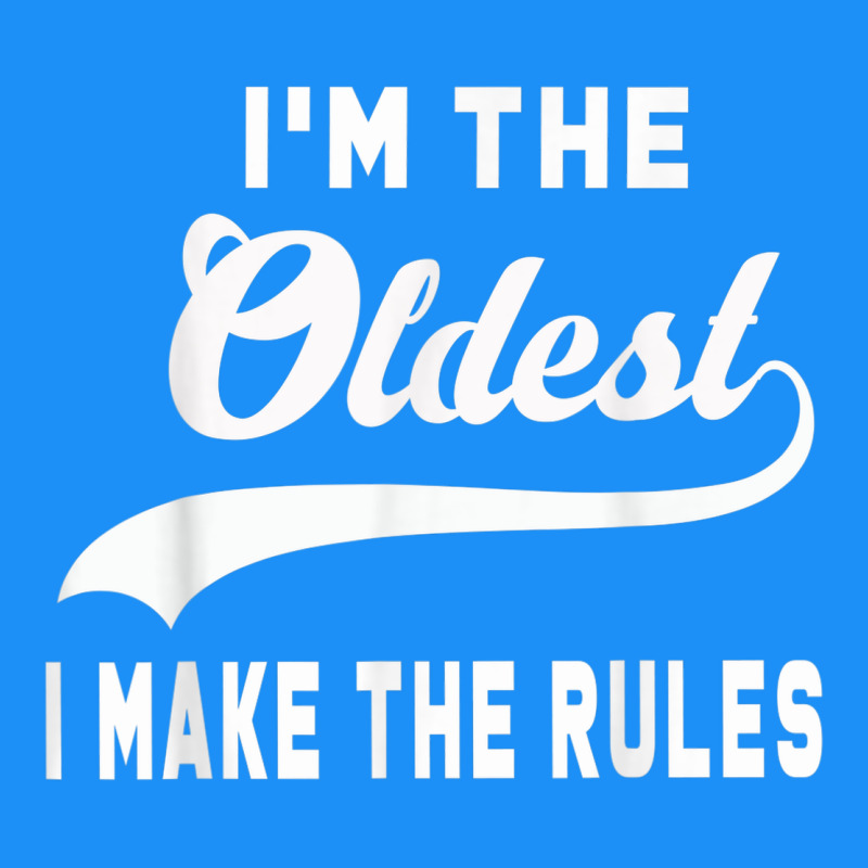 Im The Oldest I Make The Rules Siblings Family Classic Tee by linhVisuals | Teevron