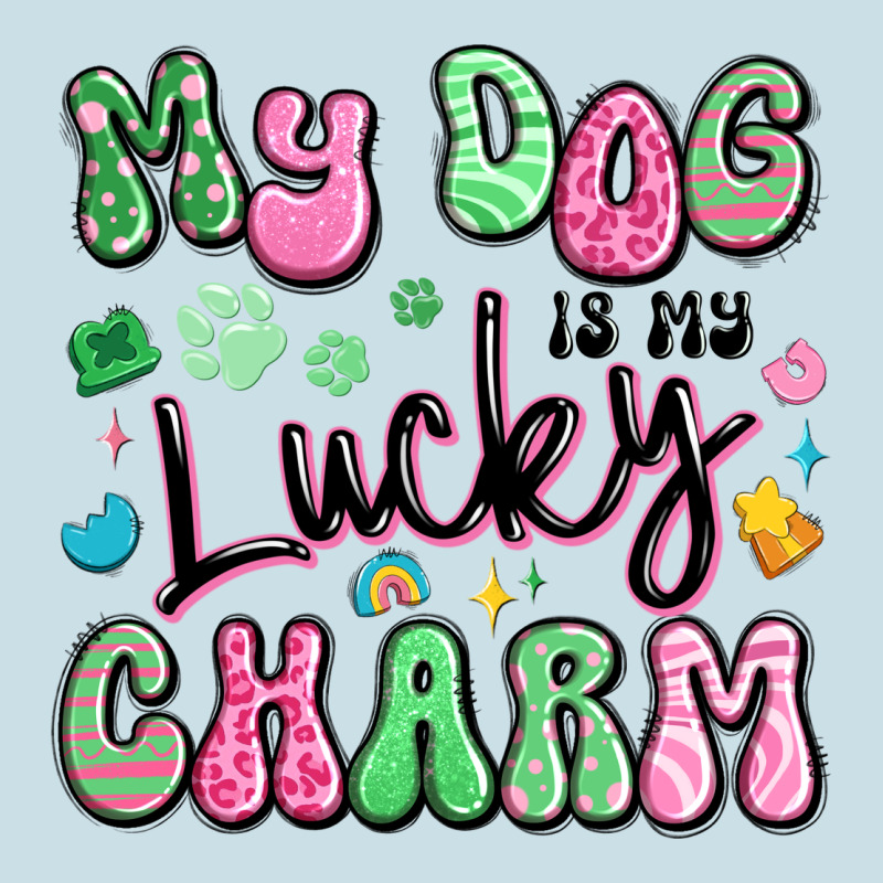 My Dog Is My Lucky Charm Ladies Tee by Artiststas | Teevron