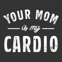 your mom is my cardio | Teevron