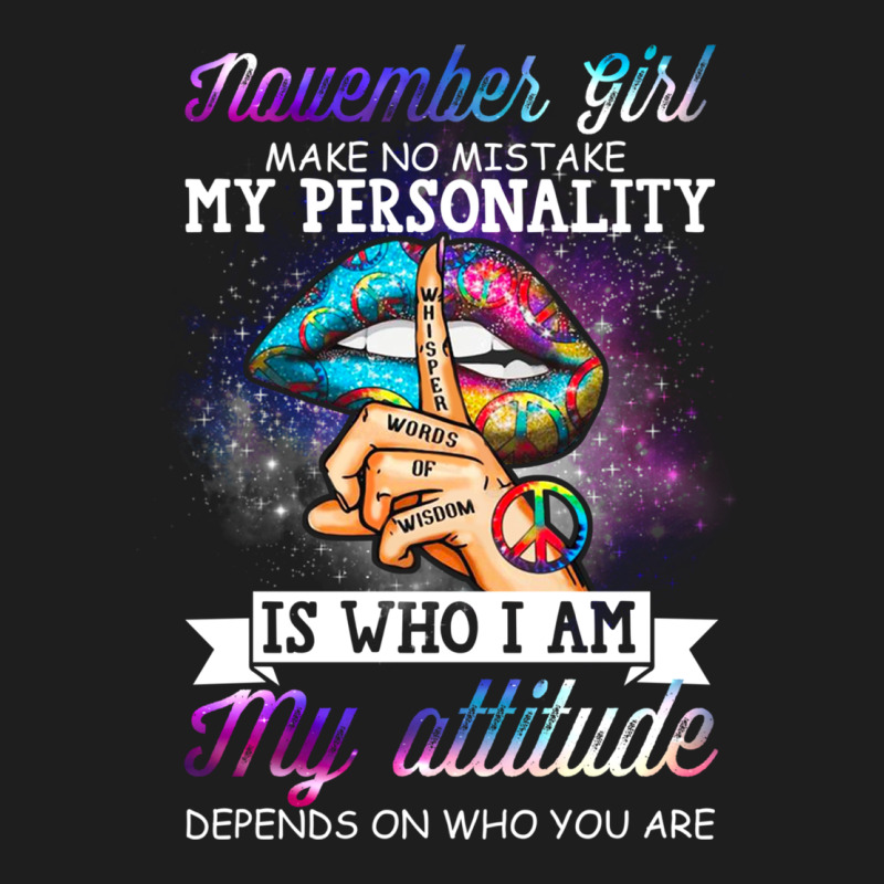 November Girl Make No Mistake My Personality Funny Classic Tee by linhVisuals | Teevron
