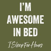 I'm Awesome In Bed I Can Sleep For Hours T Shirt Classic Tee | Teevron
