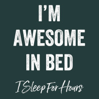 I'm Awesome In Bed I Can Sleep For Hours T Shirt Classic Tee | Teevron