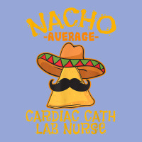 Nacho Average Cardiac Cath Lab Nurse Cinco De Mayo Mexican Classic Tee | Teevron