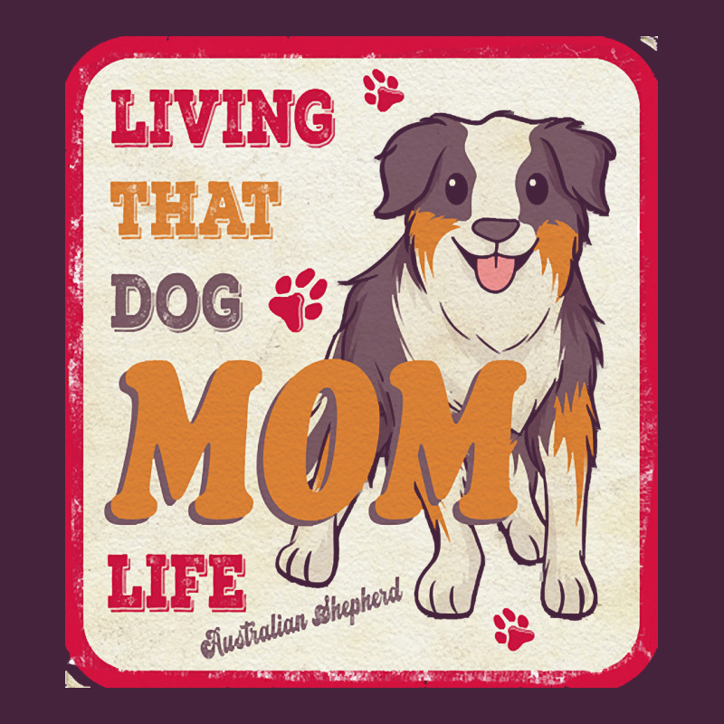Australian Shepherd Mom T  Shirt Living That Dog Mom Life Australian S Classic Tee by linhVisuals | Teevron