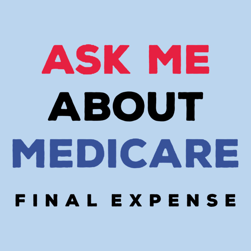 Ask Me About Medicare Final Expense Classic Tee by linhVisuals | Teevron
