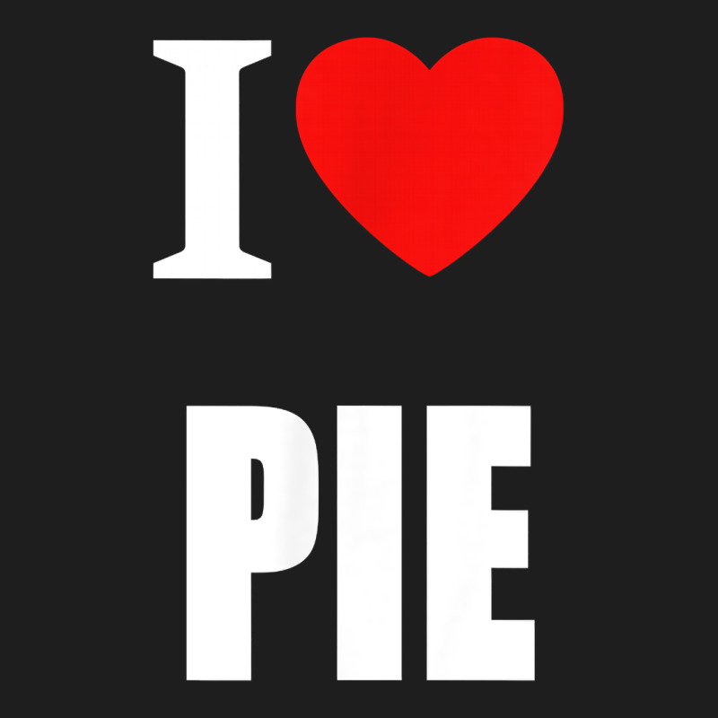Retro Vintage Classic I Love Pie For Pie Lovers Cooks Chefs T Shirt Classic Tee by linhVisuals | Teevron