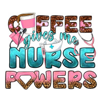 coffee gives me nurse powers bbs | Teevron