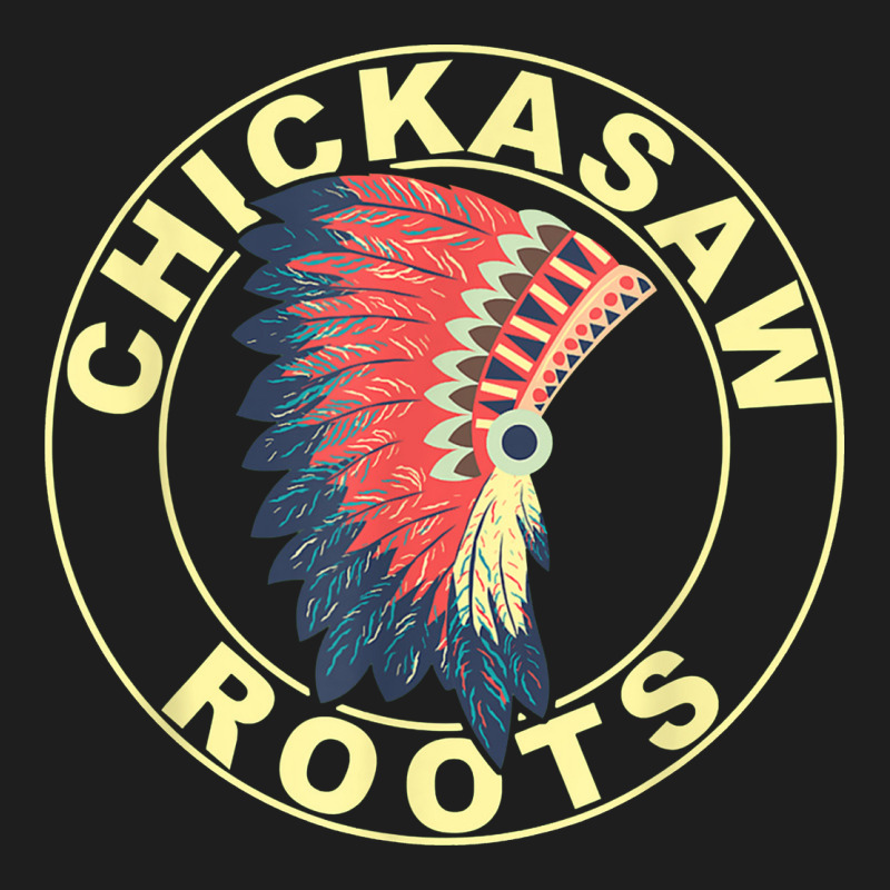 Chickasaw Roots Headdress Native American Chickasaw Nation Classic Tee by linhVisuals | Teevron