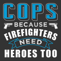 cops because firefighters need heroes too premium | Teevron
