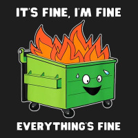 Dumpster Fire Its Fine Im Fine Classic Tee | Teevron