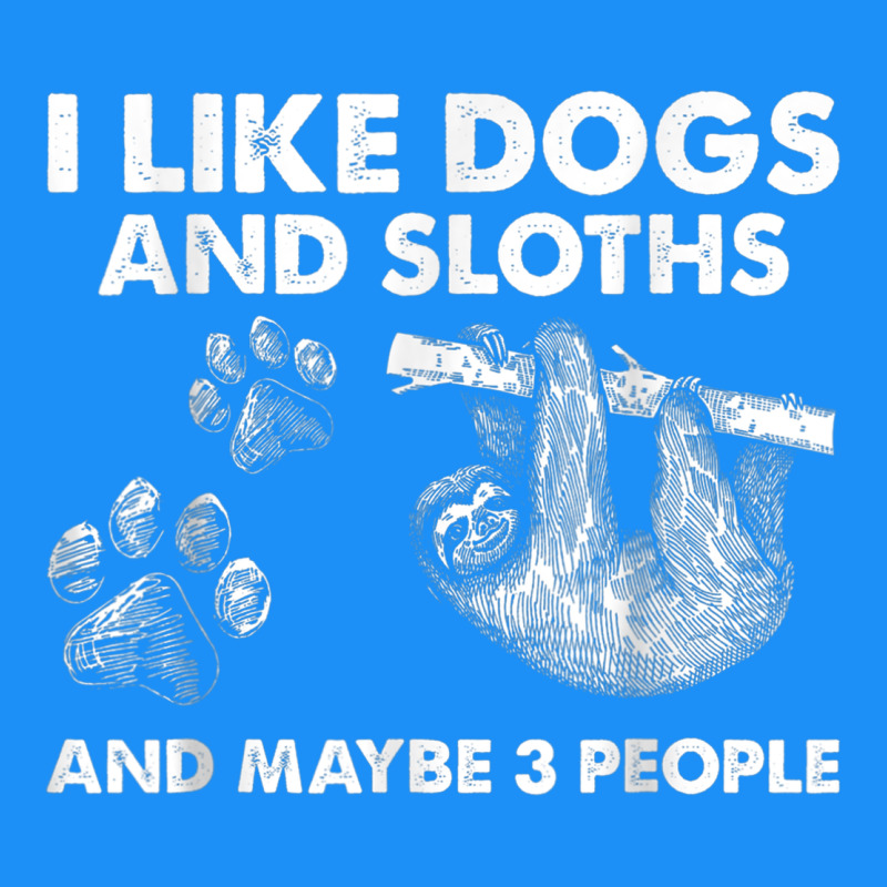 I Like Dogs And Sloths And Maybe 3 People Funny Animals Classic Tee by linhVisuals | Teevron