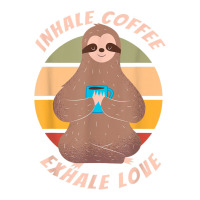inhale coffee exhale love sloth namaste yoga lover | Teevron