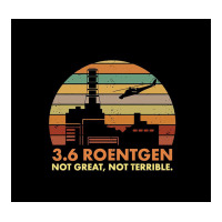 3.6 roentgen not terrible | Teevron