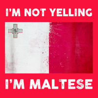 I'm Not Yelling I'm Maltese Shirt  Malta Flag T Shirt Classic Tee | Teevron
