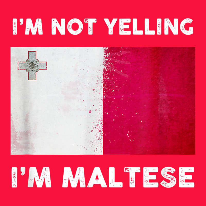 I'm Not Yelling I'm Maltese Shirt  Malta Flag T Shirt Classic Tee by linhVisuals | Teevron