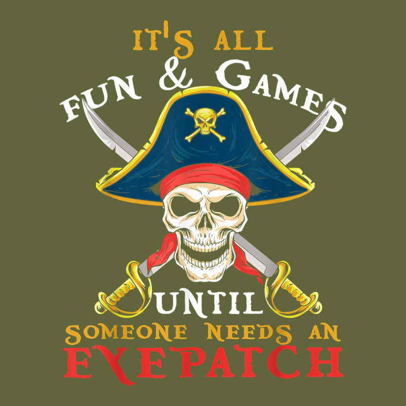 It's All Fun & Games Until Someone Needs An Eyepatch Pirate T Shirt Classic Tee by linhVisuals | Teevron