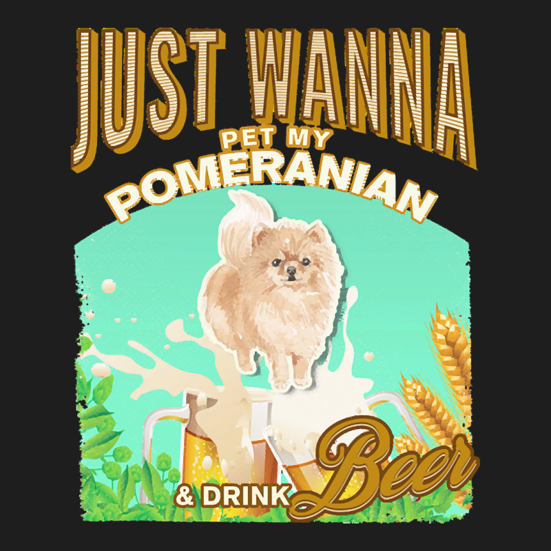 Pommeranian T  Shirt Dog Owner, Just Wanna Pet My Pommeranian & Drink Classic Tee by linhVisuals | Teevron