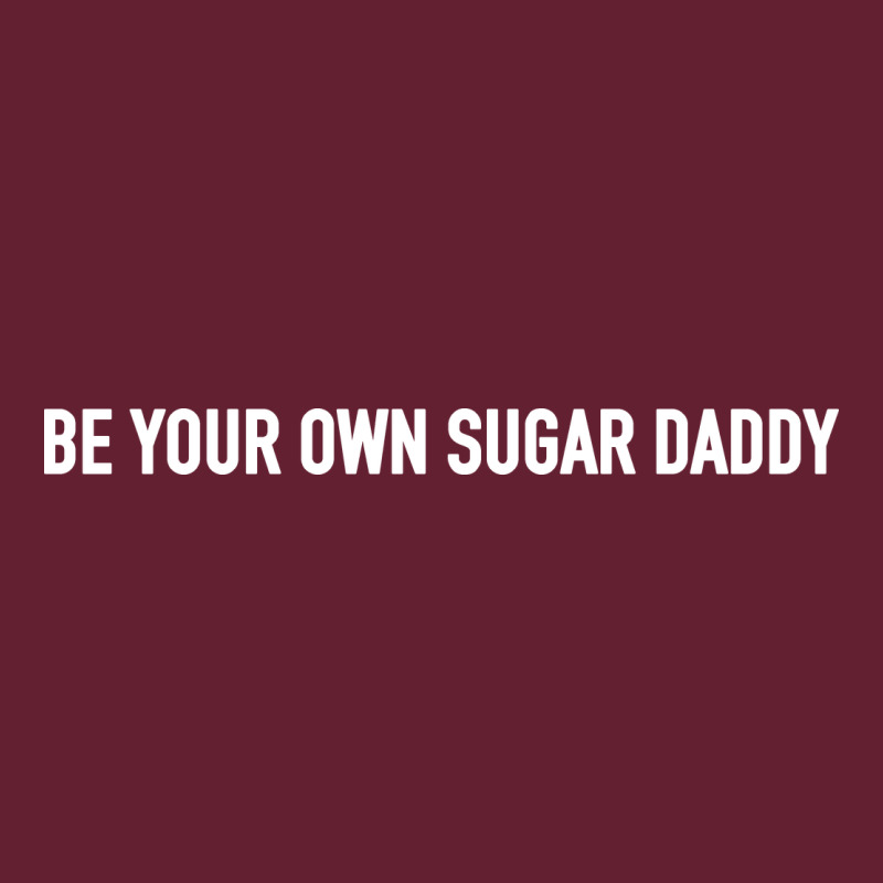 Be Your Own Sugar Daddy [tb] Classic Tee by linhVisuals | Teevron