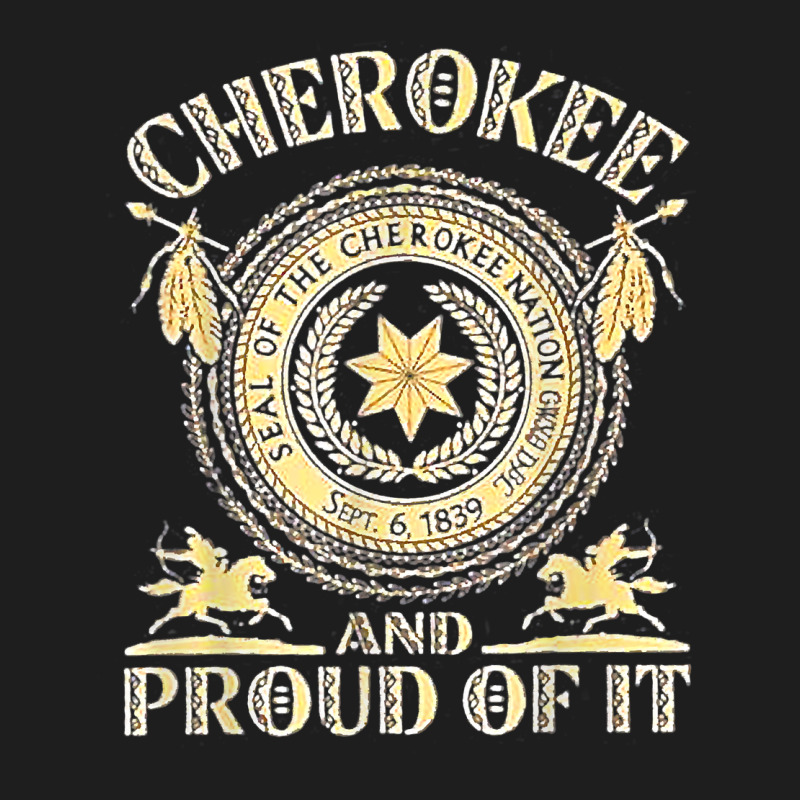 Cherokee Native American And Proud Of T Shirt Classic Tee by linhVisuals | Teevron