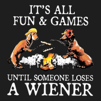 It's All Fun And Games Until Someone Loses A Wiener Shirt Classic Tee | Teevron