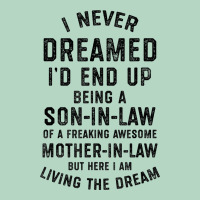 Mens I Never Dreamed I'd End Up Being A Son In Law Funny Gift T Shirt Classic Tee | Teevron